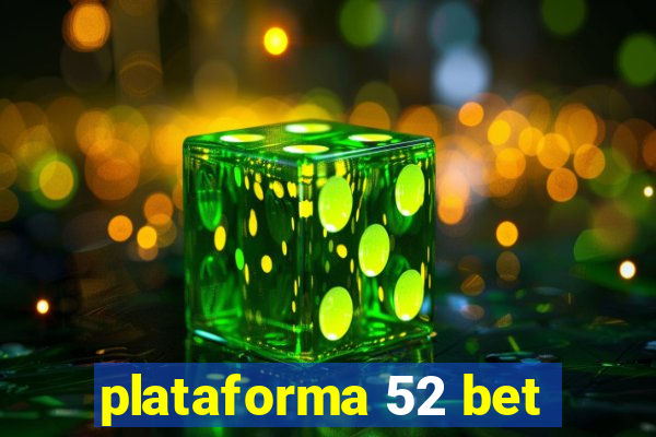 plataforma 52 bet